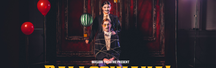 This Way Up – Work begins on BoxLess Theatre’s ‘Ballooniana!’
